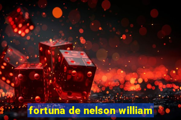 fortuna de nelson william